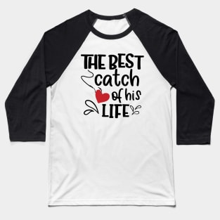 The Best Catch Of His Life Baseball T-Shirt